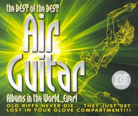 Various Artists 'The Best Of The Best Air Guitar Albums In The World Ever' UK CD front sleeve