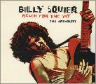 Billy Squier 'Reach For The Sky - The Anthology'