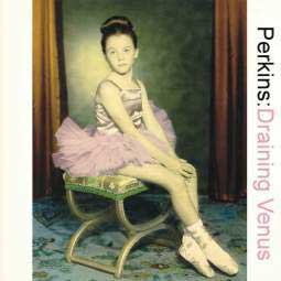 Perkins 'Draining Venus' UK CD front sleeve